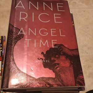 Angel Time : The Songs of the Seraphim, Book One by Anne Rice (2009, Hardcover)